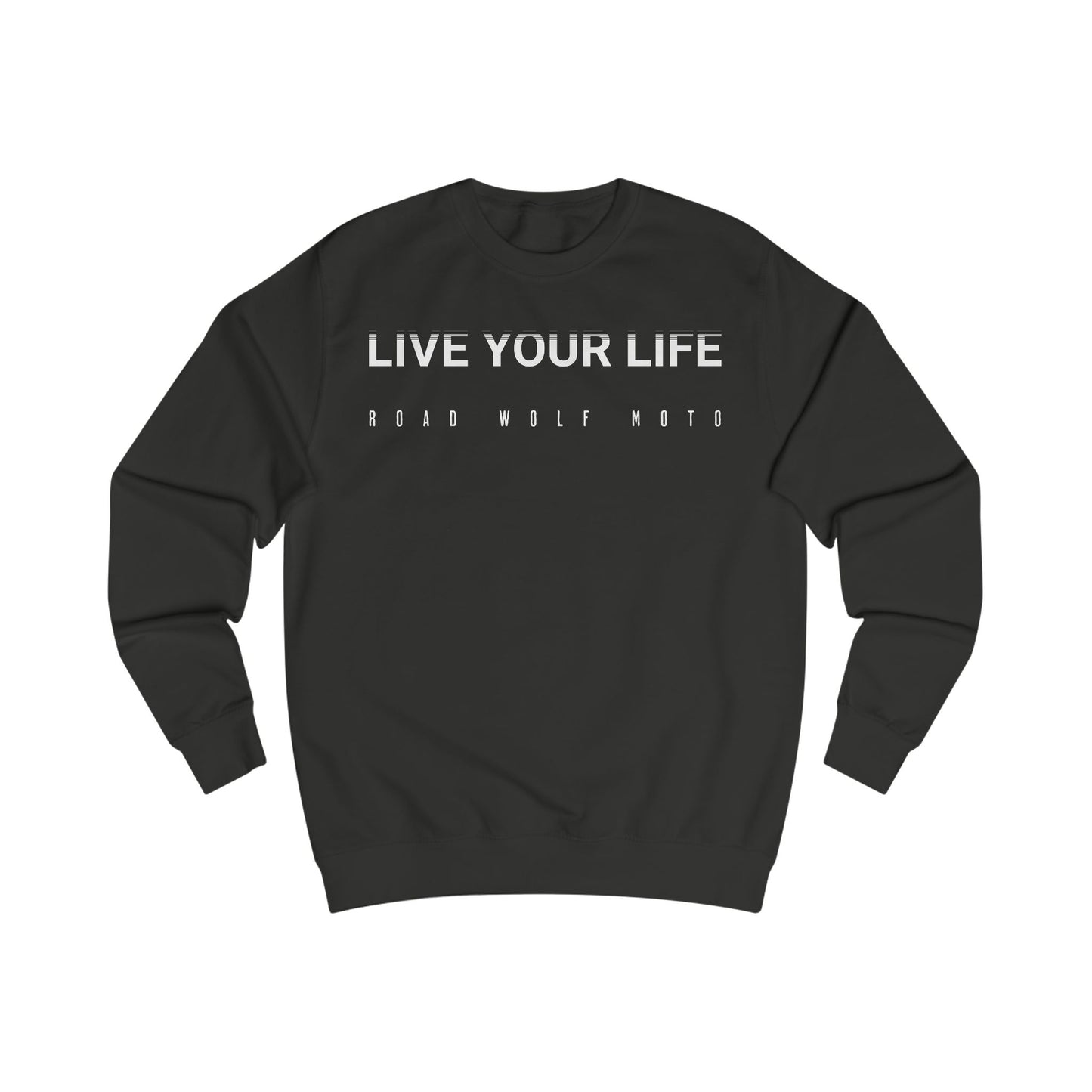 LIVE YOUR LIFE Sweatshirt