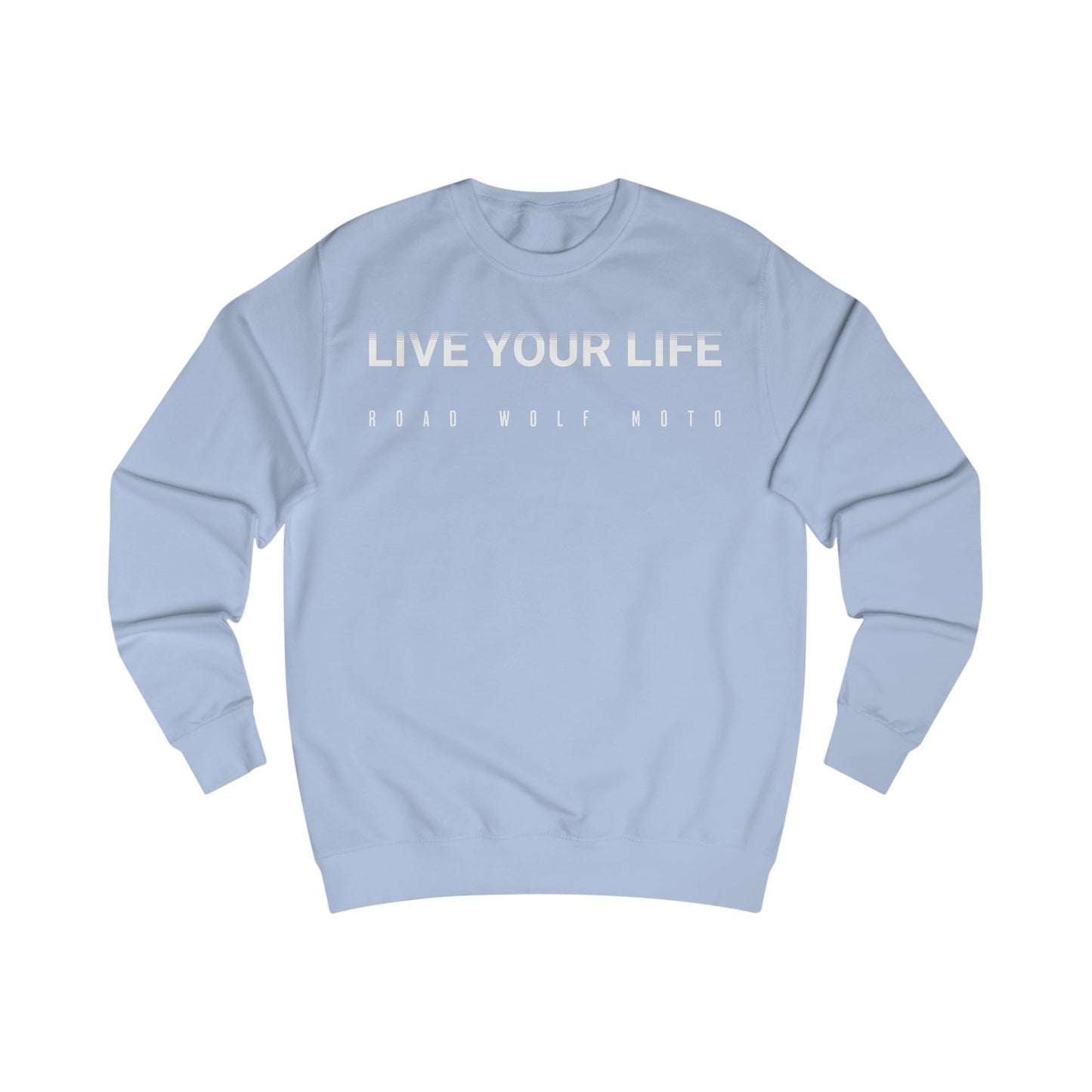 LIVE YOUR LIFE Sweatshirt